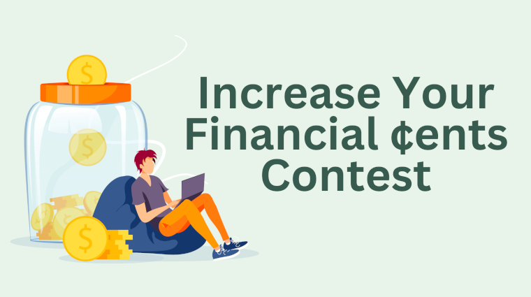 Increase Your Financial ¢ents Contest