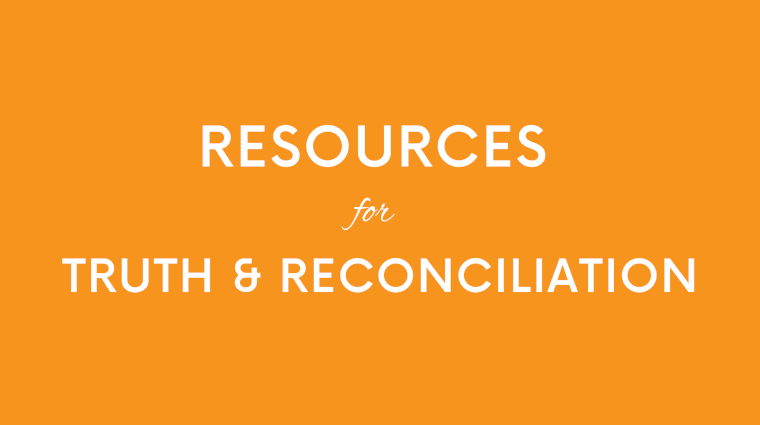 Resources for Truth & Reconciliation